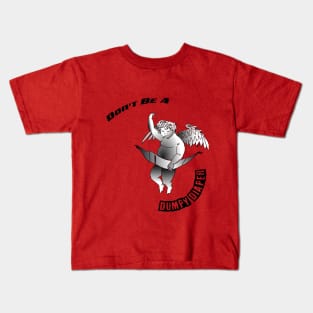 Don't Be a Dumper Cherub Kids T-Shirt